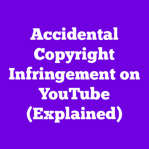 Accidental Copyright Infringement on YouTube (Explained)